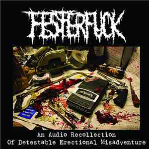 Festerfuck - An Audio Recollection Of Detestable Erectional Misadventure