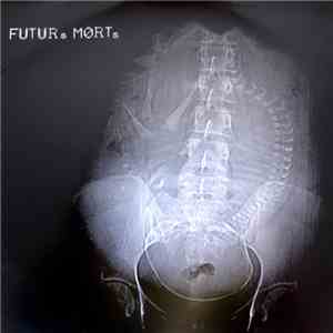 FUTUR.s MORT.s - FUTUR.s MORT.s