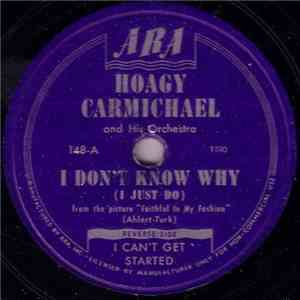 Hoagy Carmichael And His Orchestra - I Don't Know Why / I Can't Get Started