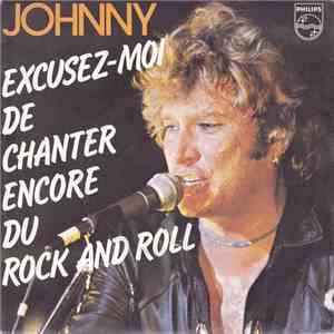 Johnny - Excusez-moi De Chanter Encore Du Rock And Roll