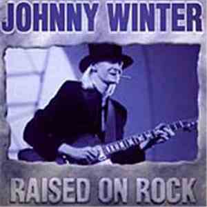 Johnny Winter - Raised On Rock
