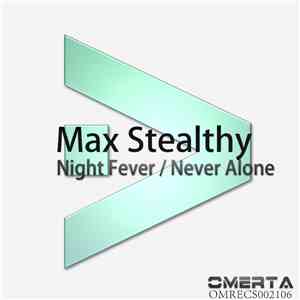 Max Stealthy - Night Fever / Never Alone