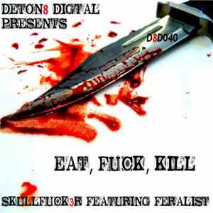 Skullfuck3r - Eat, Fuck, Kill