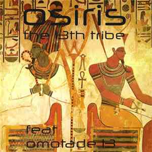 The 13th Tribe Feat Omotade 13 - Osiris