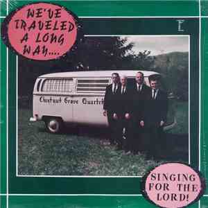 The Chestnut Grove Quartet - We've Traveled A Long Way ... Singing For The  ...