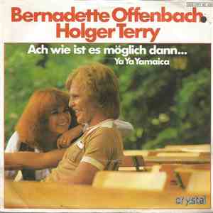 Bernadette Offenbach & Holger Terry - Ach Wie Ist Es Möglich Dann...