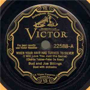 Bud And Joe Billings - When Your Hair Has Turned To Silver (I Will Love You ...