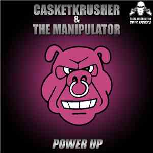 Casketkrusher & The Manipulator  - Power Up
