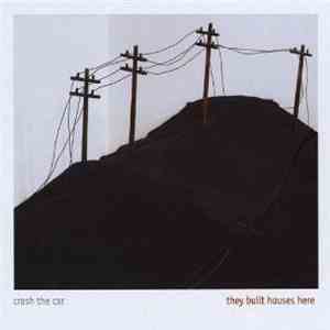 Crash the Car - They Built Houses Here