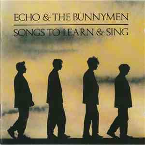 Echo & The Bunnymen - Songs To Learn & Sing