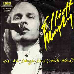 Elliott Murphy - Who Laughs Last (Laughs Alone) / I Want You