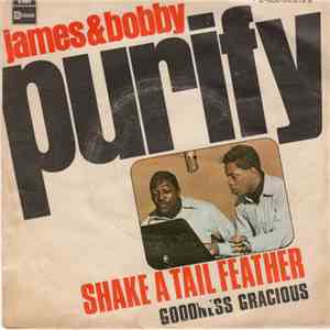 James & Bobby Purify - Shake A Tail Feather / Goodness Gracious