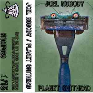 Joel Nobody / Planet Shithead - Split