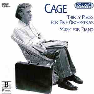 John Cage -  Thirty Pieces For Five Orchestras; Music For Piano