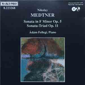 Nikolay Medtner - Ádám Fellegi - Sonata In F Minor Op. 5 / Sonata-Triad Op. ...
