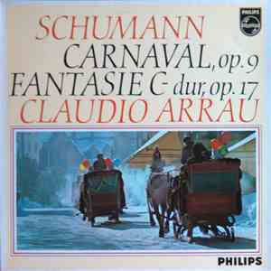 Schumann - Claudio Arrau - Carnaval, Op. 9 / Fantasie C-dur, Op. 17