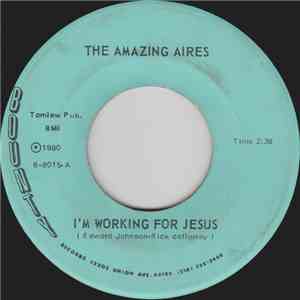 The Amazing Aires - I'm Working For Jesus / I'm So Satisfied