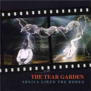 The Tear Garden - Sheila Liked The Rodeo