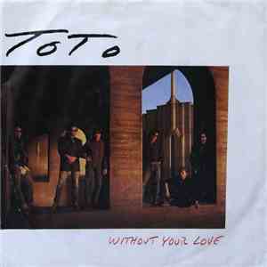 Toto - Without Your Love