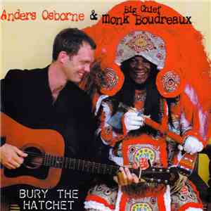 Anders Osborne & Monk Boudreaux - Bury The Hatchet