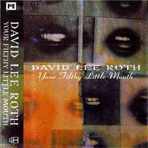 David Lee Roth - Your Filthy Little Mouth