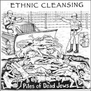 Ethnic Cleansing - Piles Of Dead Jews