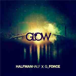 Half Man Half x G_Force - Glow