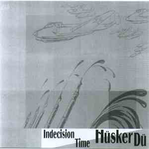 Hüsker Dü - Indecision Time