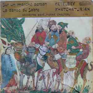 Ketelbey, Khatchaturian, Orchestre René-Pierre Chouteau - Sur Un Marché Per ...
