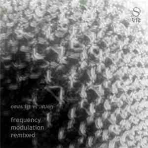 Omas FGT vs .at/on - Frequency Modulation Remixed