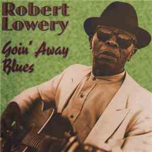 Robert Lowery - Goin' Away Blues