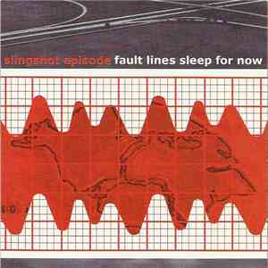 Slingshot Episode - Fault Lines Sleep For Now