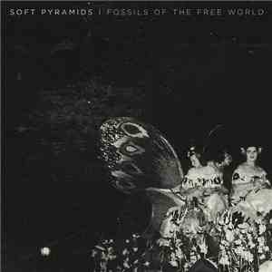 Soft Pyramids - Fossils Of The Free World