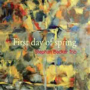 Stephan Becker Trio - First Day Of Spring