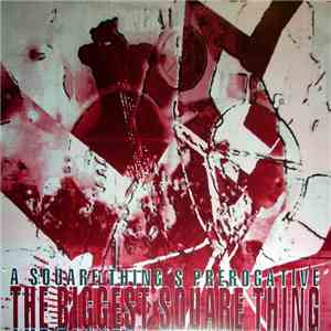 The Biggest Square Thing - A Square Thing´s Prerogative