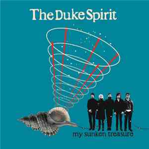 The Duke Spirit - My Sunken Treasure