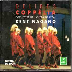 Delibes - Orchestre De L'Opéra De Lyon, Kent Nagano - Coppélia