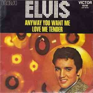 Elvis Presley - Anyway You Want Me / Love Me Tender