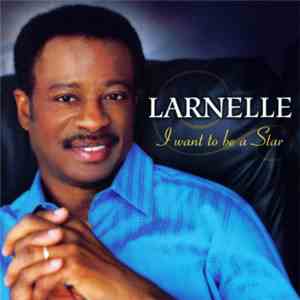 Larnelle - I Want To Be A Star