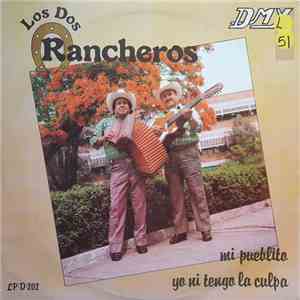 Los Dos Rancheros - Mi Pueblito - Yo Ni Tengo La Culpa