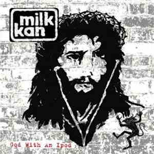 Milk Kan - God With An Ipod