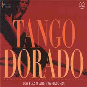 Tango Dorado Featuring Sandra Rumolino - Old Places And New Grounds
