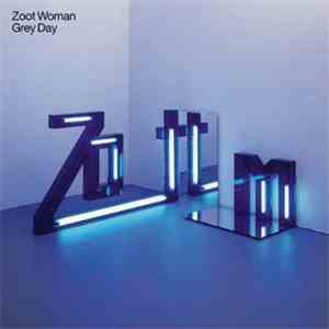 Zoot Woman - Grey Day