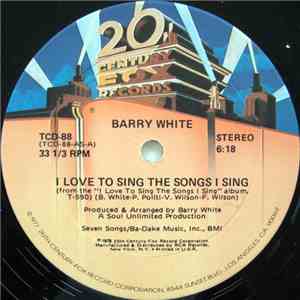 Barry White - I Love To Sing The Songs I Sing / Oh Me, Oh My (I'm Such A Lucky Guy)