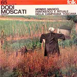 Dodi Moscati - Mondo Magico, Fantastico e Rituale Della Campagna Toscana