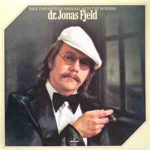 Dr. Jonas Fjeld - Take Two Aspirins And Call Me In The Morning