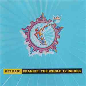 Frankie Goes To Hollywood - Reload! Frankie: The Whole 12 Inches