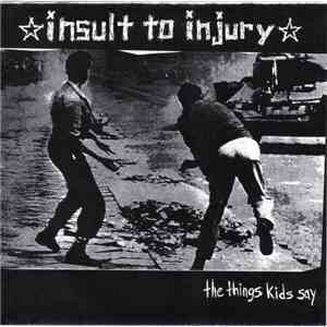 Insult To Injury  - The Things Kids Say