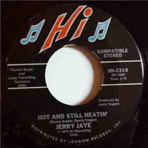 Jerry Jaye - Hot And Still Heatin'