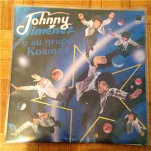 Johnny Jimenez Y Su Grupo Kosmoz - Johnny Jimenez Y Su Grupo Kosmoz